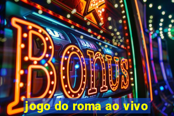 jogo do roma ao vivo